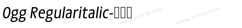 Ogg Regularitalic字体转换 Ogg Regularitalic字体转换